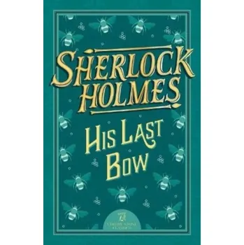 Sherlock Holmes: His Last Bow - Conan Doyle
