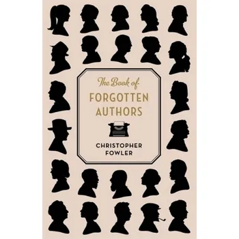 The Book of Forgotten Authors - Fowler, Christopher