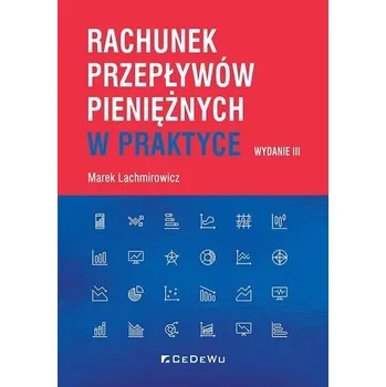 Rachunek przepływów pieniężnych w praktyce w.3 - Lachmirowicz Marek
