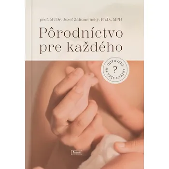 Pôrodníctvo pre každého - doc. MUDr. Jozef Záhumenský Ph.D.