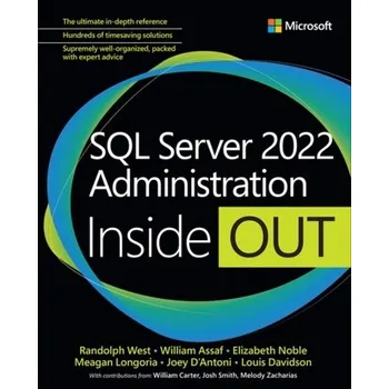 Technika SQL Server 2022 Administration Inside Out - Assaf, William; West, Randolph; Aelterman, Sven; Curnutt, Mindy