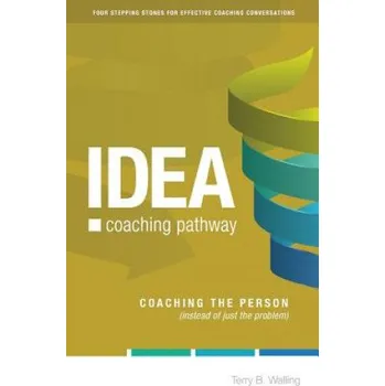 IDEA Coaching Pathway: Coaching the Person, not just the Problem! – Terry B Walling (EN)