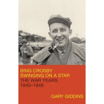 Cizojazyčná kniha Bing Crosby: Swinging on a Star – Gary Giddins (EN)