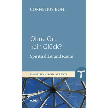 Ohne Ort kein Glück? - Bohl, Cornelius