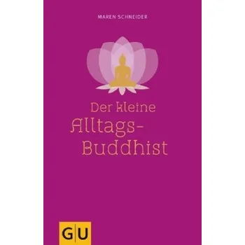 Der kleine Alltagsbuddhist - Schneider, Maren