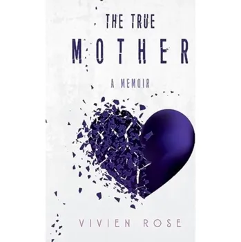 Literární biografie The True Mother - Vivien Rose