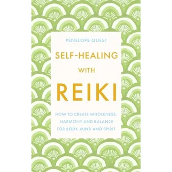 Self-Healing With Reiki - Quest, Penelope [EN] (2024, Brožovaná, Little, Brown Book Group)