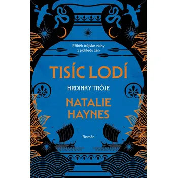 Tisíc lodí - Natalie Haynes