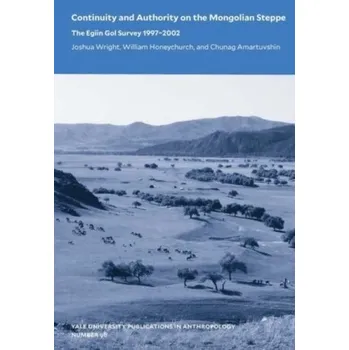 Cestování Continuity and Authority on the Mongolian Steppe - Cache, Johnny; Wright, Joshua
