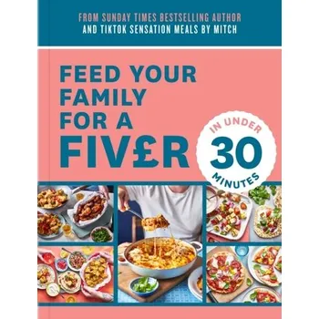 Feed Your Family For a Fiver – in Under 30 Minutes! - Lane, Mitch