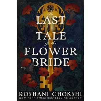 Kniha The Last Tale of the Flower Bride: the haunting, atmospheric gothic page-turner - Roshani Chokshi