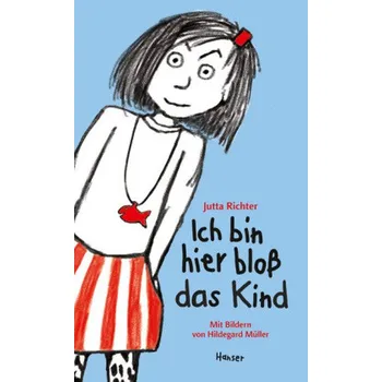 Pohádka Ich bin hier bloß das Kind - Richter, Jutta [DE] (2016, Vázaná, Hanser)