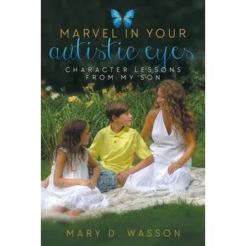 Osobní rozvoj Marvel in Your Autistic Eyes - Wasson, Mary D.