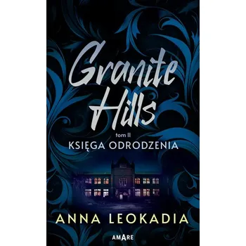Granite Hills tom T.2 Księga odrodzenia - Anna Leokadia