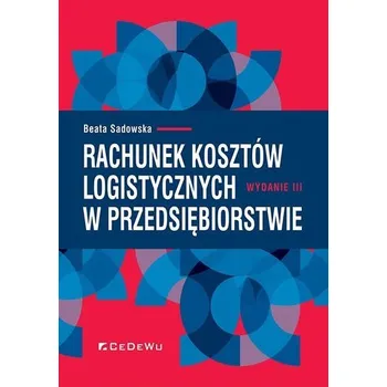 Rachunek kosztów logistycznych w przedsiębiorstwie - Sadowska Beata