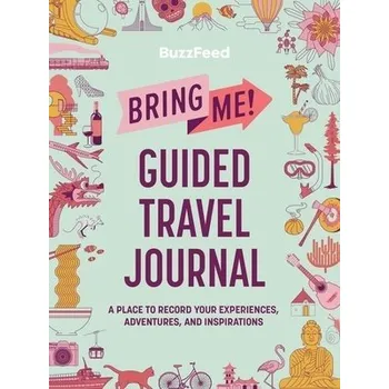 Cizojazyčná kniha BuzzFeed: Bring Me! Guided Travel Journal - BuzzFeed a Khong, Louise a Smith, Ayla