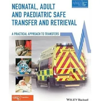 Neonatal, Adult and Paediatric Safe Transfer and Retrieval - Advanced Life Support Group (ALSG)