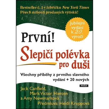 Slepičí polévka pro duši: Všechny příběhy z prvního slavného vydání + 20 nových - Jack Canfield a kol. (2016, brožovaná)