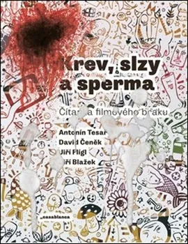 Umění Krev, slzy a sperma - Jiří Blažek a kol. (2019, brožovaná)