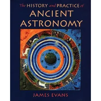 History and Practice of Ancient Astronomy – James Evans (EN)