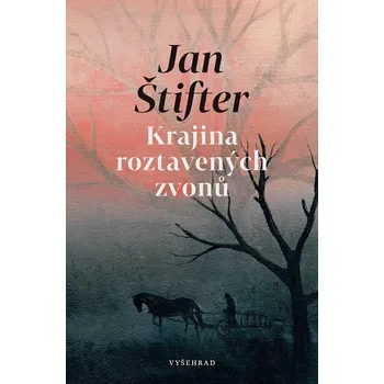 Krajina roztavených zvonů - Jan Štifter…