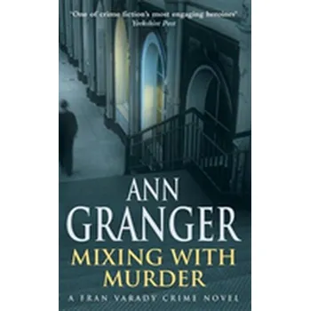Mixing With Murder (Fran Varady 6) - Ann Granger
