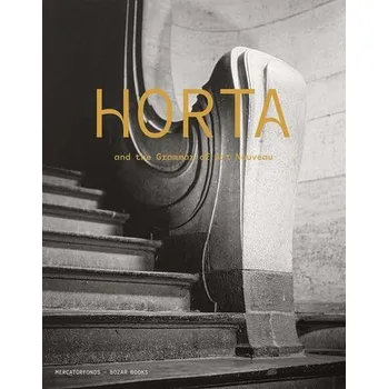 Horta and the Grammar of Art Nouveau - Strauven, Iwan