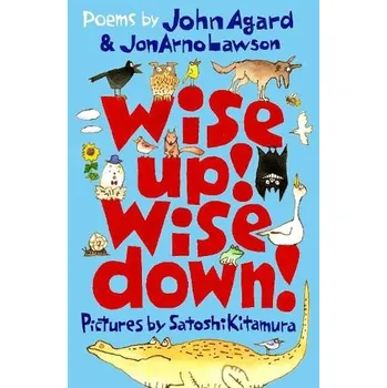 Učebnice Wise Up! Wise Down!: Poems by John Agard and JonArno Lawson - Agard, John a Lawson, JonArno