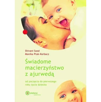 Świadome macierzyńswo z ajurwedą w.2024 - Sivani Sood, Monika Ptak-Korbacz