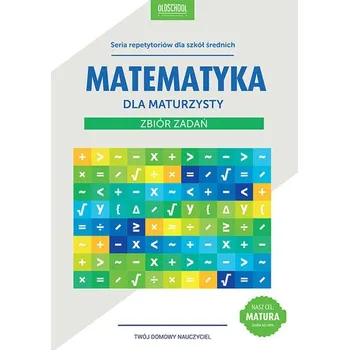 Matematika Matematyka dla maturzysty Zbiór zadań - Konstantynowicz Adam, Konstantynowicz Anna