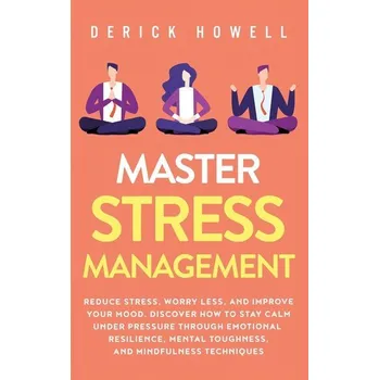 Master Stress Management - Howell, Derick