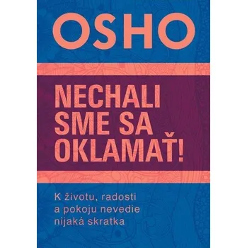 Nechali sme sa oklamať! - Osho