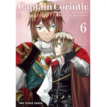 Captain Corinth Volume 6: The Galactic Navy Officer Becomes An Adventurer - Itoh, Atsuhiko