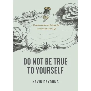 Cizojazyčná kniha Do Not Be True to Yourself - DeYoung, Kevin