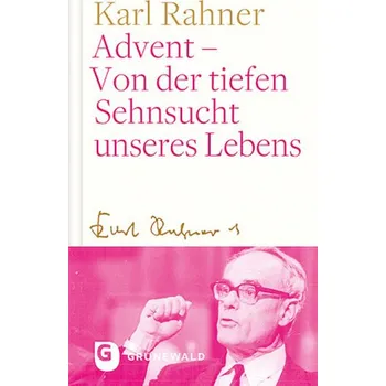 Advent - Von der tiefen Sehnsucht unseres Lebens - Rahner, Karl
