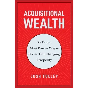 Acquisitional Wealth - Tolley, Josh