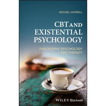 Kniha CBT and Existential Psychology - Philosophy, Psychology and Therapy - Worrell, Michael (London CBT Training Centre, UK)