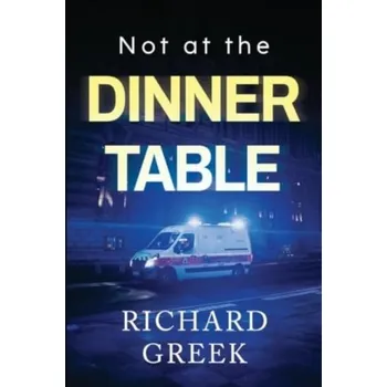 Literární biografie Not at the Dinner Table - Greek, Richard