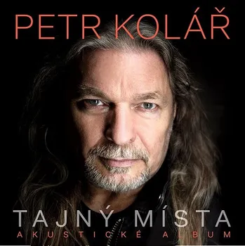 Zahraniční hudba Kolář Petr: Tajný místa (Akustické album)