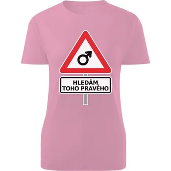 Dámské tričko Tričko s potiskem Hledám toho pravého dámské
