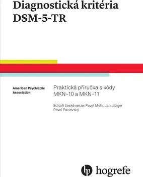 Diagnostická kritéria DSM-5-TR: Praktická příručka s kódy MKN-10 a MKN-11 - Pavel Mohr a kol. (2024, brožovaná)