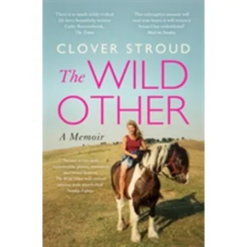Literární biografie The Wild Other - Stroud, Clover [EN] (2018, Brožovaná, Hodder And Stoughton Ltd.)