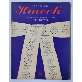 František Kmoch - Výběr nejznámějších skladeb pro klavír