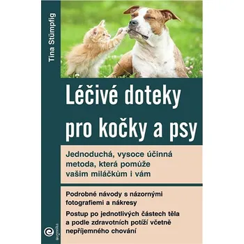 Léčivé doteky pro kočky a psy: Jedoduchá, vysoce účinná metoda, která pomůže vašim miláčkům i vám Kniha