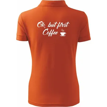 Ok, but first coffee-milk - Polokošile dámská Pique Polo - XS ( Oranžová )