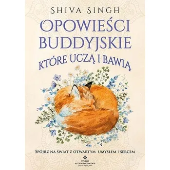 Osobní rozvoj Opowieści buddyjskie, które uczą i bawią. Spójrz na świat z otwartym umysłem i sercem - Shiva Singh
