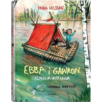 Ebba i Gawron. Szalona wyprawa - Frida Nilsson, Anke Kuhl