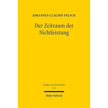 Der Zeitraum der Nichtleistung - Felsch, Johannes Claudio