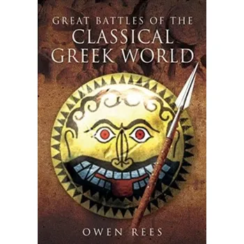 Great Battles of the Classical Greek World - Rees, Owen