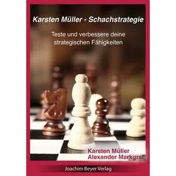Karsten Müller - Schachstrategie - Müller, Karsten [DE] (2023, Brožovaná, Beyer, Joachim Verlag)